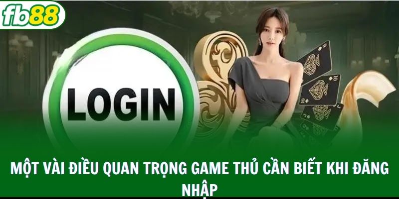 Một vài điều quan trọng game thủ cần biết khi đăng nhập